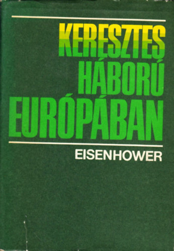 Dwight D. Eisenhowe - Keresztes h�bor� Eur�p�ban