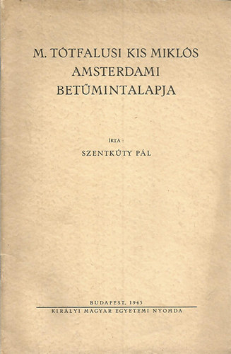 Szentk�ty P�l - M. T�tfalusi Kis Mikl�s amsterdami bet�mintalapja