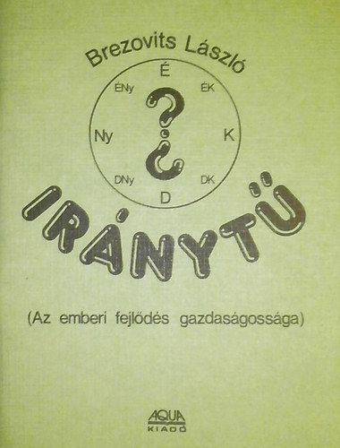 Brezovits Lszl - Irnyt (Az emberi fejlds gazdasgossga)