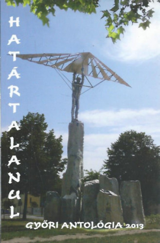 Hatrtalanul - Gyri antolgia 2013 (Gyri szerzk mvei)