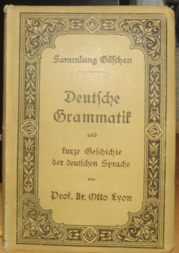 Otto Dr. Prof. Lyon - Deutsche Grammatik und kurze Geschichte der deutschen Sprache 20 - Sammlung G�schen