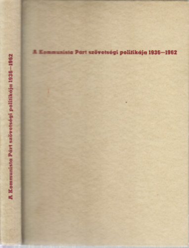 A kommunista p�rt sz�vets�gi politik�ja 1936-1962.