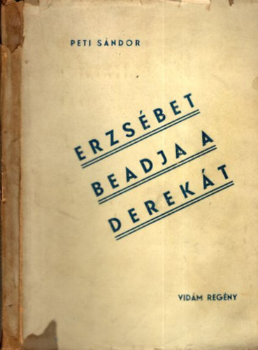 Peti Sndor - Erzsbet beadja a derekt (Vidm regny)