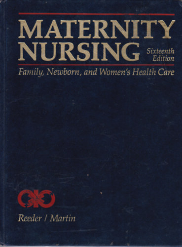Reeder - Martin - Maternity Nursing - Family, Newborn, and Women's Health Care (Dajkas�g - csal�d, �jsz�l�ttek �s n�i eg�szs�g�pol�s - angol nyelv�)
