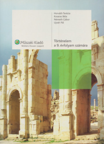 Horváth Terézia; Kosaras Béla; Dr. Németh Gábor; Ujvári Pál - Történelem a 9. évfolyam számára