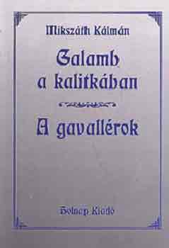 Miksz�th K�lm�n - Galamb a kalitk�ban - A gavall�rok