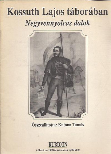 Katona Tams  (szerk.) - Kossuth Lajos tborban: Negyvennyolcas dalok (Rubicon 1998/6. mell.)