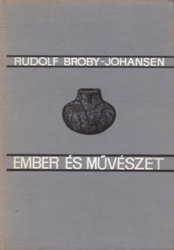 Rudolf Broby-Johansen - Ember s mvszet (Hverdagskunst - Verdenskunst)