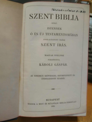 Magyar nyelvre fordtotta: Kroli Gspr - Szent Biblia azaz Istennek  s j testamentomban foglaltatott egsz Szent rs