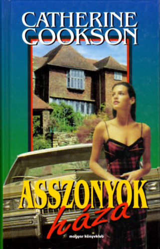 Catherine Cookson - Asszonyok h�za