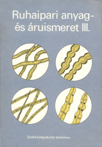 Szalay Dezs� - Ruhaipari anyag- �s �ruismeret III.