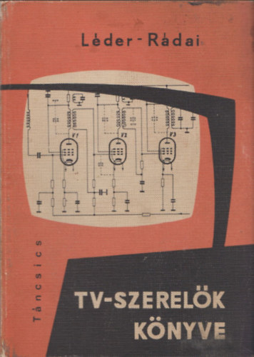 Léder-Rádai - Tv-szerelők könyve (IV. bővített kiadás, több kivehető melléklettel)