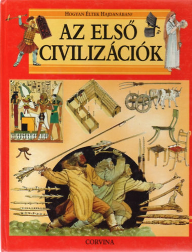 Giovanni Caselli - Az els civilizcik (Hogyan ltek hajdanban?)