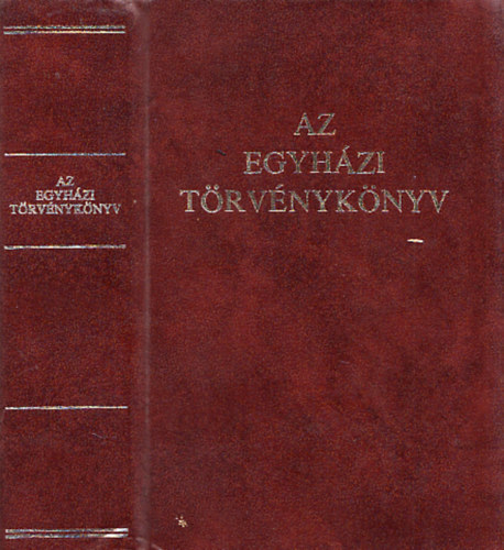 Erdő Péter szerk. - Az egyházi törvénykönyv (A Codex Iuris Canonici hivatalos latin szövege magyar fordítással és magyarázattal)