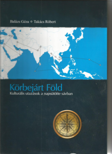 Gza Balzs, Takcs Rbert - Krbejrt Fld - Kulturlis utazsok a napsttte svban