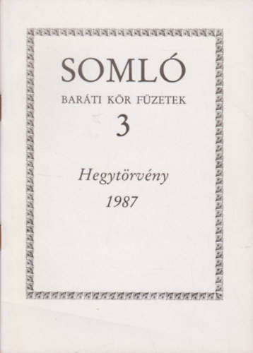 "Hegytörvény" - A Somló hegy rendjéről 1987 (Somló Baráti Kör Füzetek 3.)