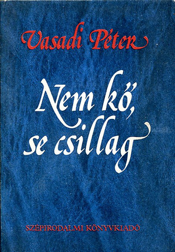 Vasadi Péter - Nem kő, se csillag