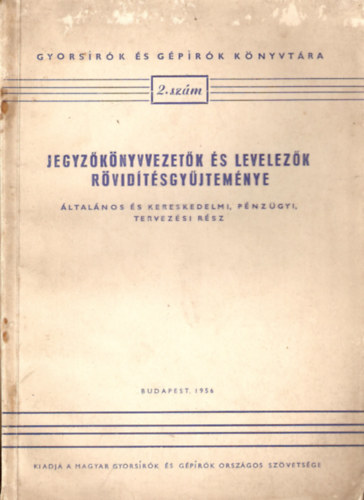 Jegyzknyvvezetk s levelezk rvidtsgyjtemnye - ltalnos s kereskedelmi. pnzgyi, tervezsi rsz