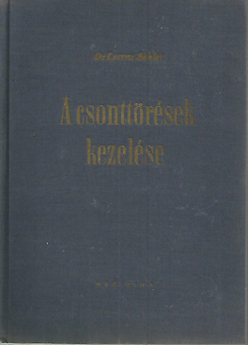 Dr. Lorenz B�hler - A csontt�r�sek kezel�se II-V.