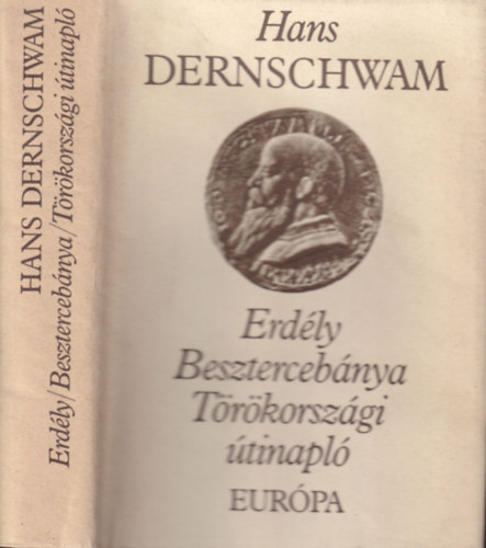 Hans Dernschwam - Erdély / Besztercebánya / Törökországi útinapló (Bibliotheca Historica)