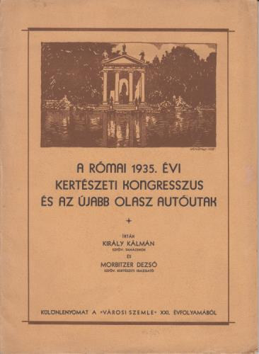 Kirly Klmn-Morbitzer Dezs - A rmai 1935. vi kertszeti kongresszus s az jabb olasz aututak.