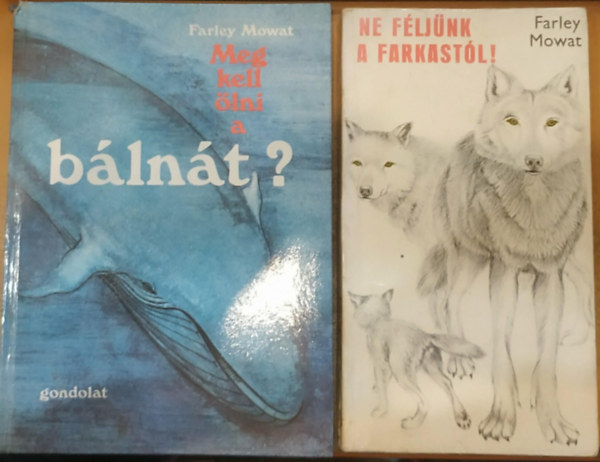 Farley Mowat - 2 db Farley Mowat: Meg kell ölni a bálnát? + Ne féljünk a farkastól!