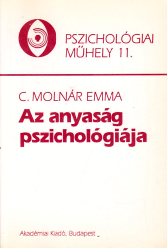 C. Molnr Emma - Az anyasg pszicholgija (Pszicholgiai mhely 11.)