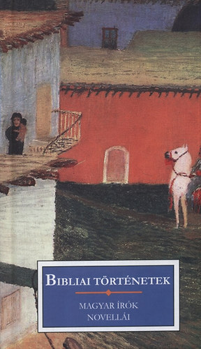 Bibliai t�rt�netek - Magyar �r�k novell�i