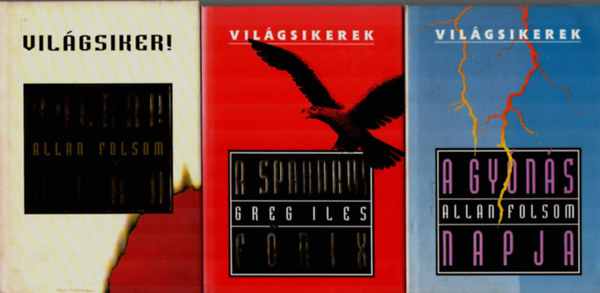 Allan Folsom Greg Iles - 3 db vil�gsiker: A gy�n�s napja, Holnap ut�n, A Spandavi f�nix.
