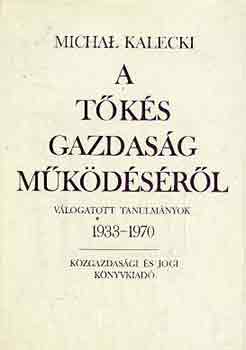 Michal Kalecki - A t�k�s gazdas�g m�k�d�s�r�l