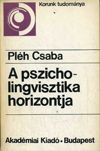 Pl�h Csaba - A pszicholingvisztika horizontja