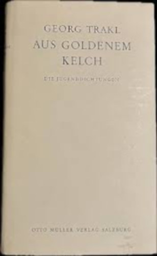 Georg Trakl - Aus goldenem kelch