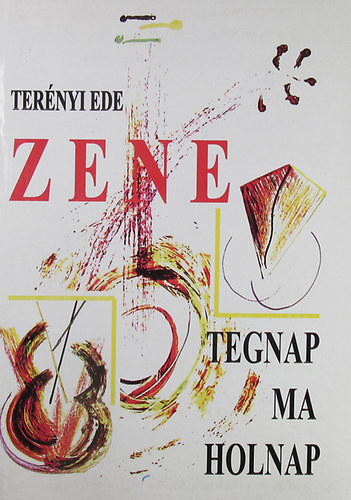 Ter�nyi Ede - Zene tegnap, ma, holnap