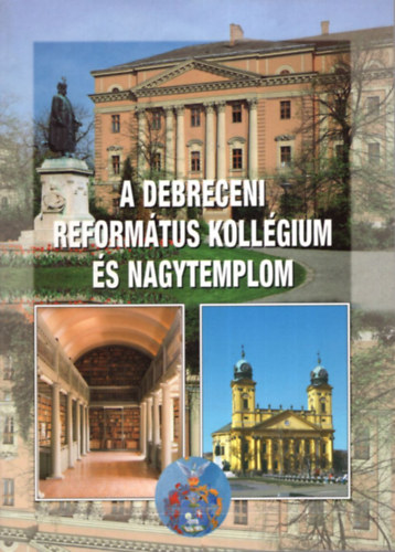G. Szab� Botond - A Debreceni Reform�tus Koll�gium �s Nagytemplom