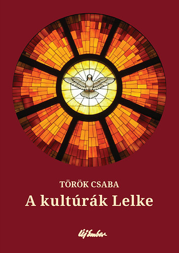 Török Csaba - A kultúrák Lelke