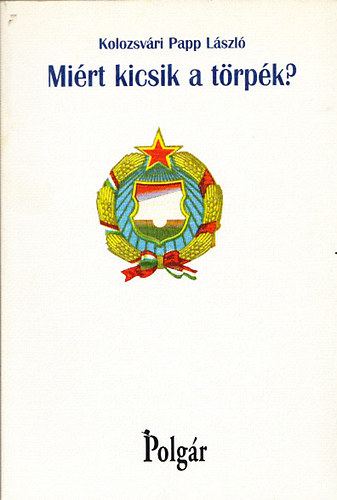 Kolozsv�ri Papp L�szl� - Mi�rt kicsik a t�rp�k?