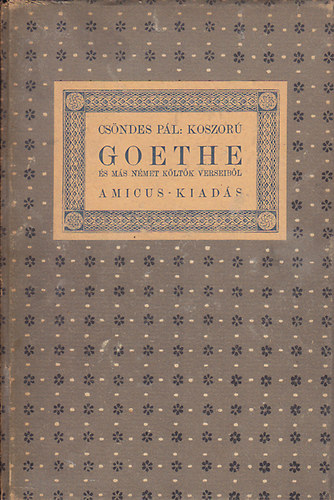 Cs�ndes P�l - Koszor� Goethe �s m�s n�met k�lt�k verseib�l
