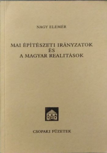 Nagy Elemér - Mai építészeti irányzatok és a magyar realitások