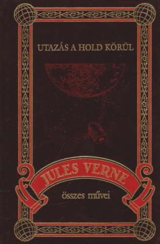 Jules Verne - Utaz�s a Hold k�r�l (Jules Verne �sszes m�vei 18.)