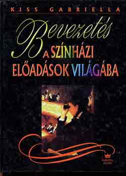 Kiss Gabriella - Bevezet�s a sz�nh�zi el�ad�sok vil�g�ba