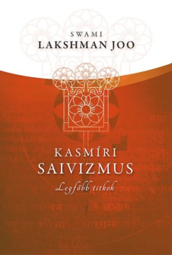 Swami Lakshman Joo - Kasmri Saivizmus: Legfbb titkok