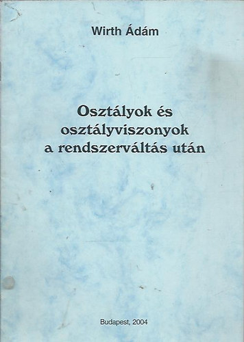 Wirth dm - Osztlyok s osztlyviszonyok a rendszervlts utn