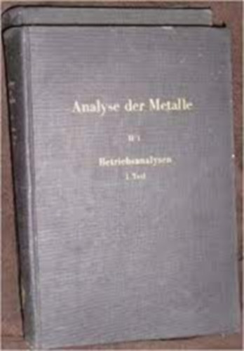 Analyse der Metalle II. - Betriebsanalysen 1. u. 2. Teil
