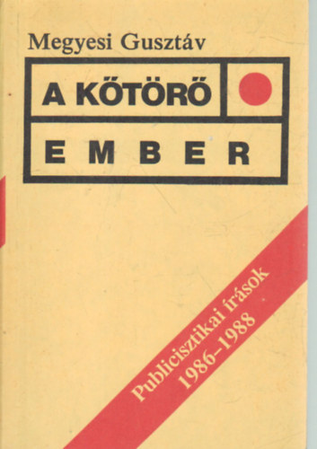 Megyesi Guszt�v - A k�t�r� ember- Publicisztikai �r�sok  1986-1988