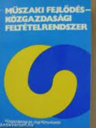 M�szaki fejl�d�s - k�zgazdas�gi felt�telrendszer