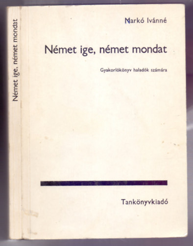 Mark� Iv�nn� - N�met ige, n�met mondat (Gyakorl�k�nyv halad�k sz�m�ra - Negyedik kiad�s)