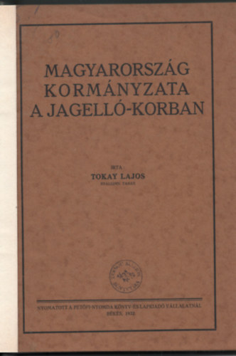Tokay Lajos - Magyarorszg kormnyzata a Jagell-korban