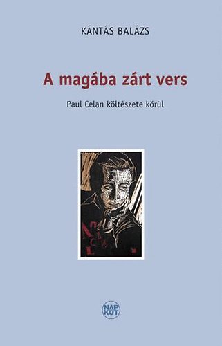 K�nt�s Bal�zs - A mag�ba z�rt vers  - Paul Celan k�lt�szete k�r�l