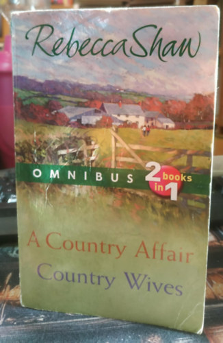 Rebecca Shaw - Rebecca Shaw Barleybridge Omnibus 2 book in 1: A Country Affair - Country Wives