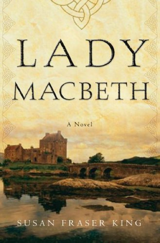 Susan Fraser King - Lady Macbeth: A Novel